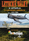 LETECKÉ VÁLKY A LETADLA V LATINSKÉ AMERICE 1912–1969 