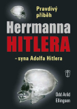 PRAVDIVÝ PŘÍBĚH HERRMANNA HITLERA - SYNA ADOLFA HITLERA