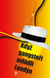 KDYŽ GANGSTEŘI OVLÁDLI LONDÝN 