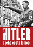 Adolf Hitler a jeho cesta k moci