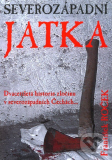 Severozápadní jatka - Dvacatiletá historie zločinu v severozápadních Čechách...