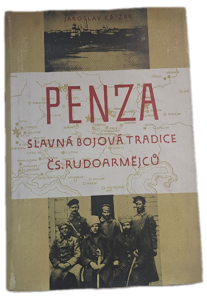 Penza - slavná bojová tradice čs. rudoarmějců  -  ANTIKVARIÁT