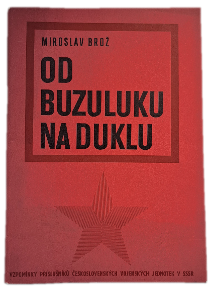 Od Buzuluku na Duklu Vzpomínky příslušníků čs. vojenských jednotek v SSSR  -  ANTIKVARIÁT
