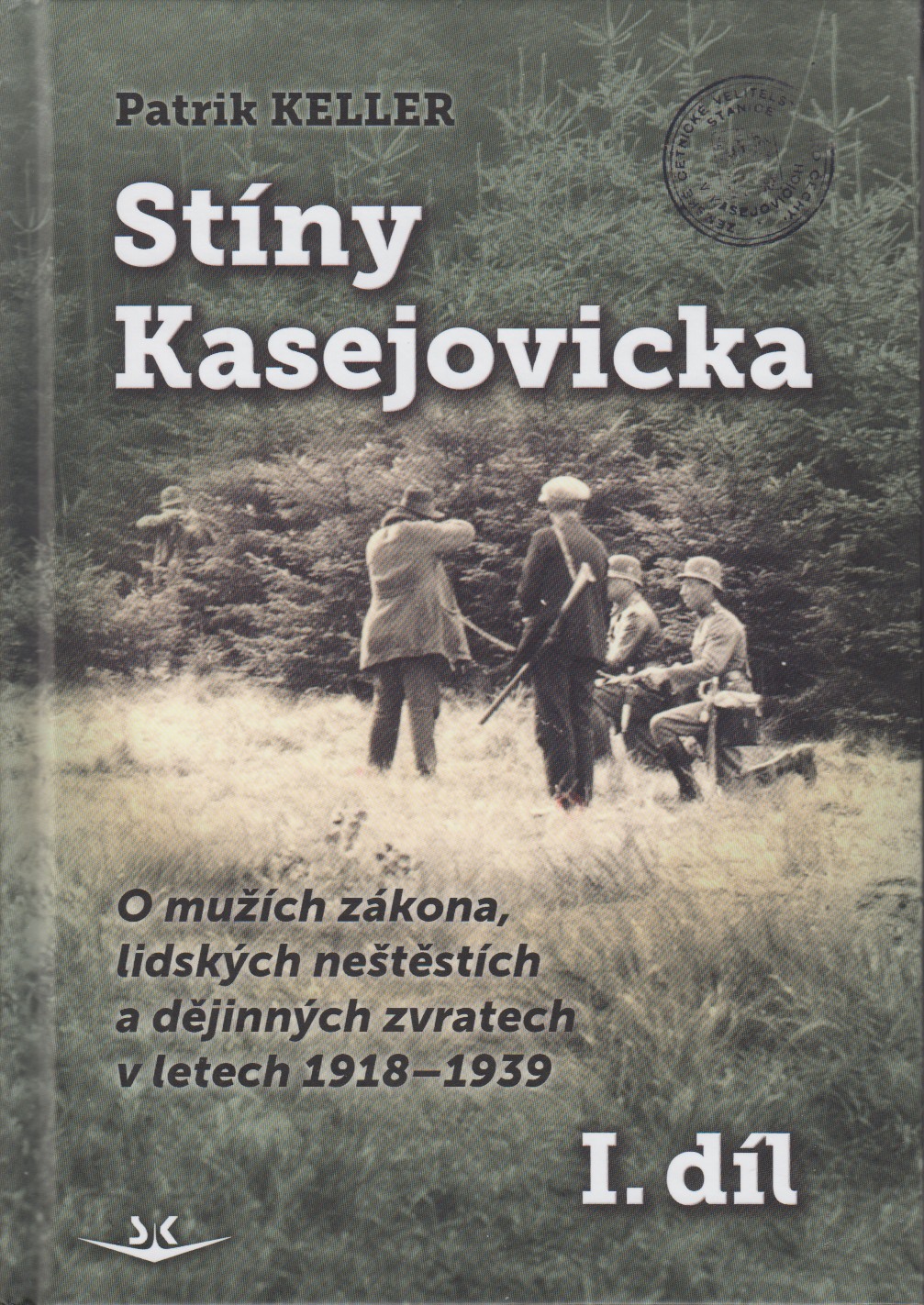 Stíny Kasejovicka: O mužích zákona, lidských neštěstích a dějinných zvratech v letech 1918-1939