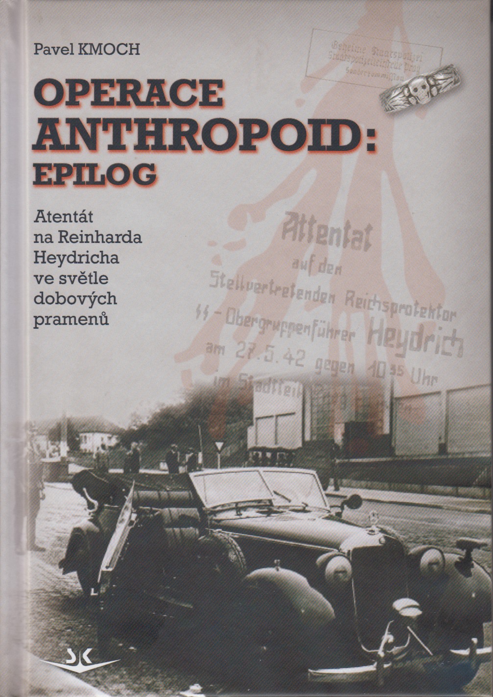 Operace Anthropoid: Epilog: Atentát na Heydricha ve světle dobových pramenů