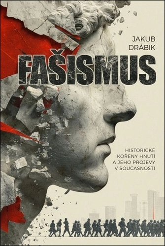 Fašismus - Historické kořeny hnutí a jeho projevy v současnosti