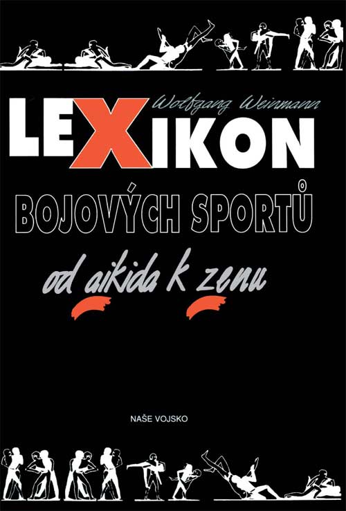 LEXIKON BOJOVÝCH SPORTŮ OD AIKIDA K ZENU 
