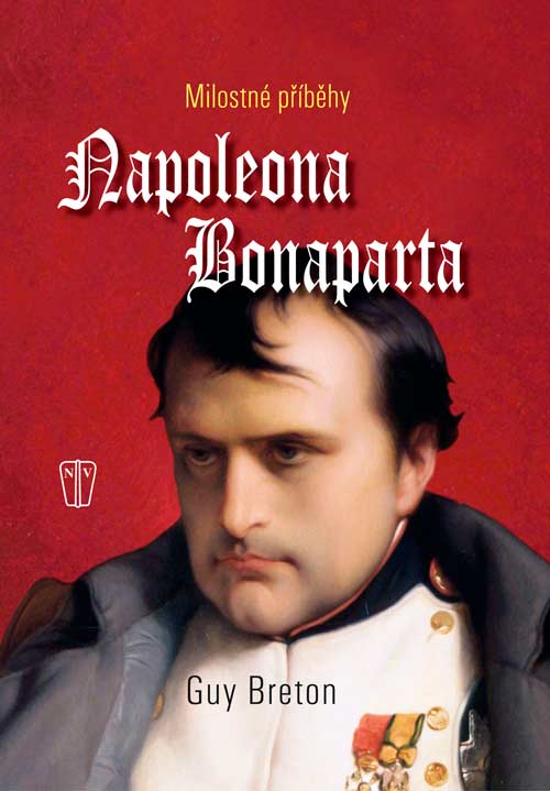 MILOSTNÉ PŘÍBĚHY NAPOLEONA BONAPARTE 