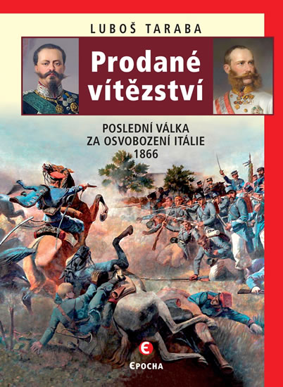 Prodané vítězství - Poslední válka za osvobození Itálie 1866