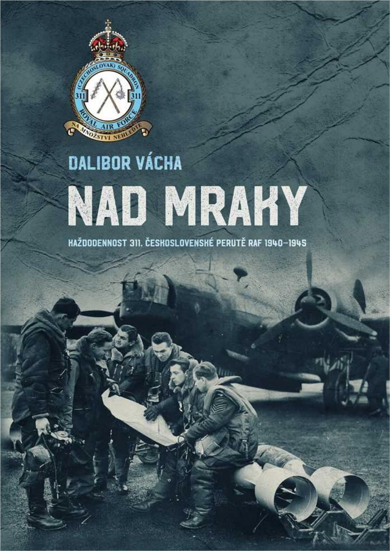 Nad mraky - Každodennost 311. československé perutě RAF 1940-1945