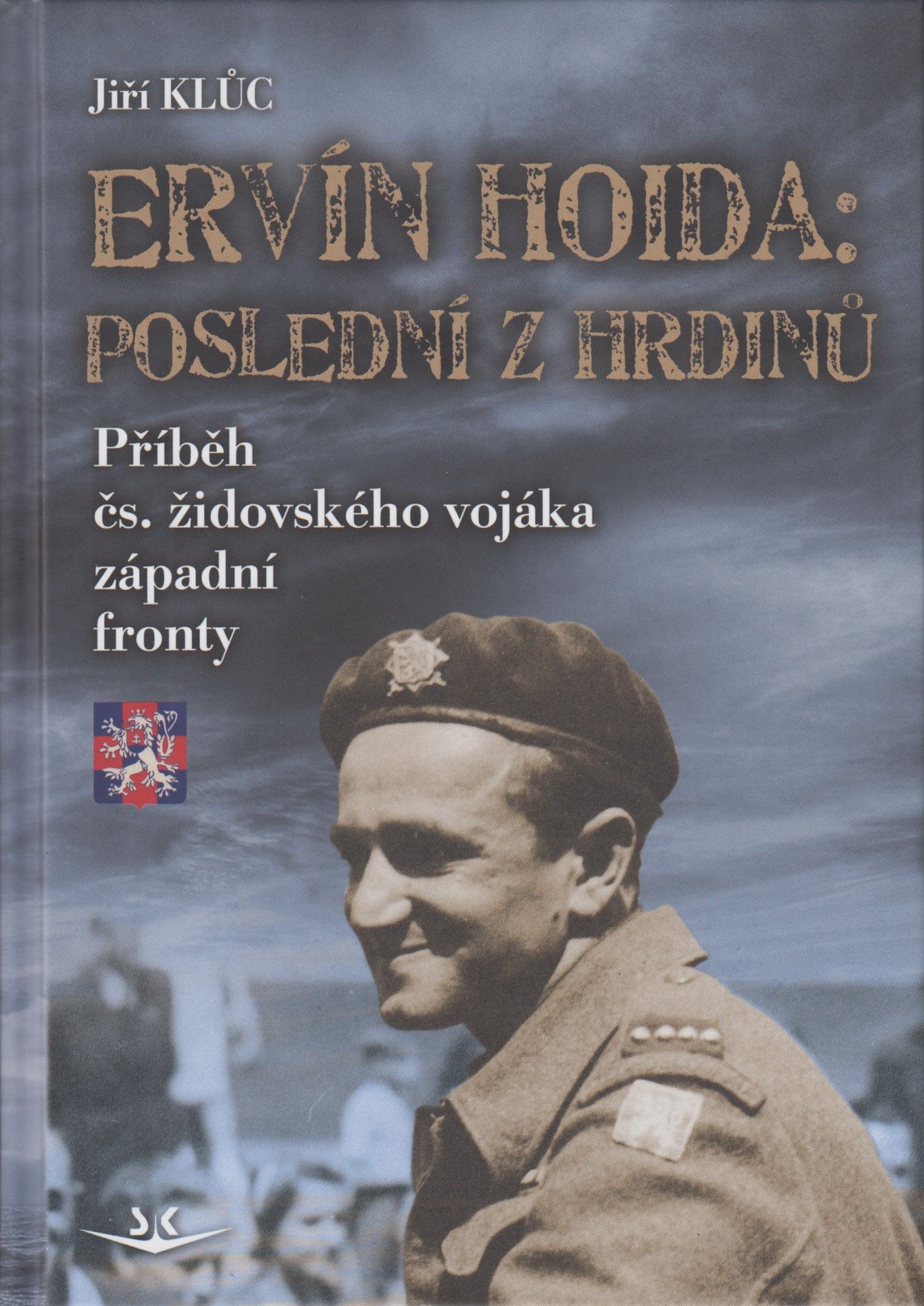 Ervín Hoida : poslední z hrdinů Příběh čs. židovského vojáka západní front