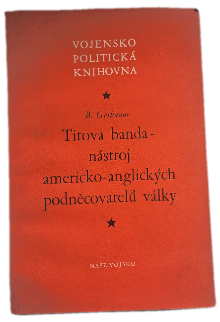 Titova banda, nástroj americko-anglických podněcovatelů války -  ANTIKVARIÁT