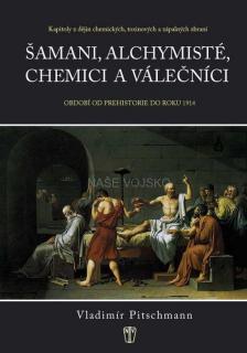 ŠAMANI, ALCHYMISTÉ, CHEMICI A VÁLEČNÍCI