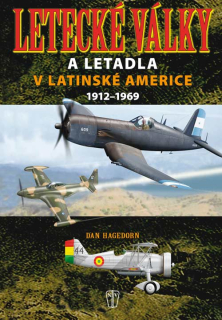 LETECKÉ VÁLKY A LETADLA V LATINSKÉ AMERICE 1912–1969 