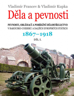 Děla a pevnosti 1. díl 1867-1918