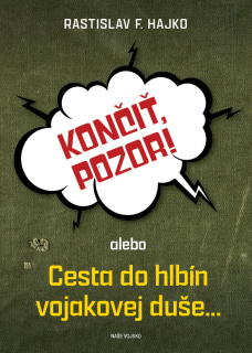 Končiť, pozor!, alebo, Cesta do hlbín vojakovej duše...