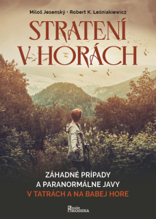 Stratení v horách - Záhadné prípady a paranormálne javy v Tatrách na Babej hore