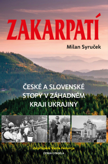 Zakarpatí  České a slovenské stopy v záhadném kraji Ukrajiny 