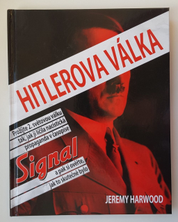 Hitlerova válka - Prožijte 2. světovou válku, tak jak ji líčila nacistická propaganda v časopise Signal a pak si ověřte jak to skutečně bylo - ANTIKVARIÁT 