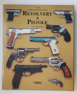 Revolvery a pistole - Svět krátkých palných zbraní - ANTIKVARIÁT 